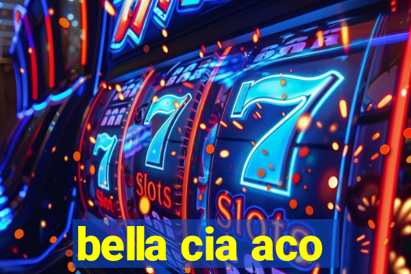 bella cia aco